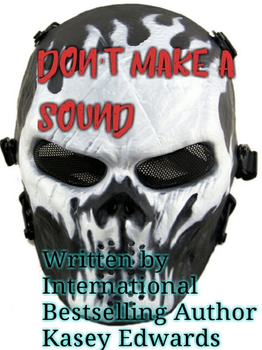 Title details for Don't Make a Sound by Kasey Edwards - Available